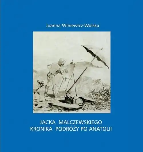 Jacka Malczewskiego kronika podróży po Anatolii okładka