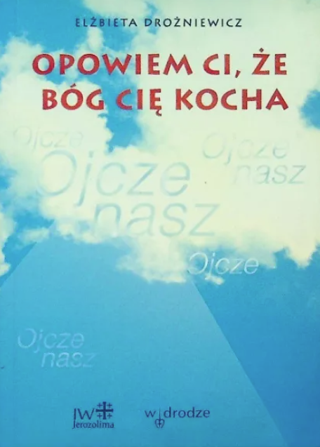 Opowiem ci, że Bóg cię kocha okładka